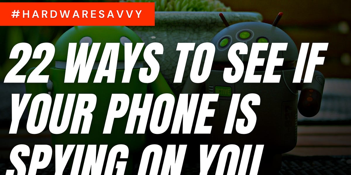 [Security] 22 Ways to Tell if Someone is Spying on Your Phone (& How to