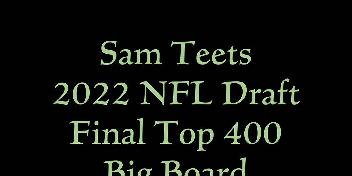NFL Draft 2022 Sam Teets Top 400 Big Board