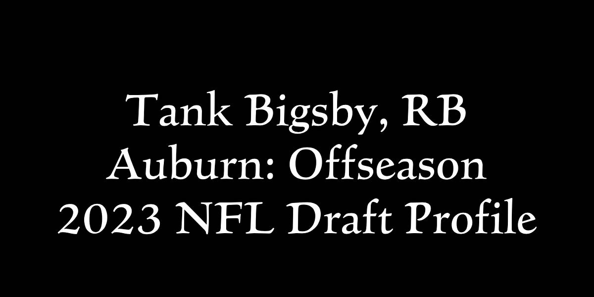 Tank Bigsby, RB Auburn Offseason 2023 NFL Draft Profile