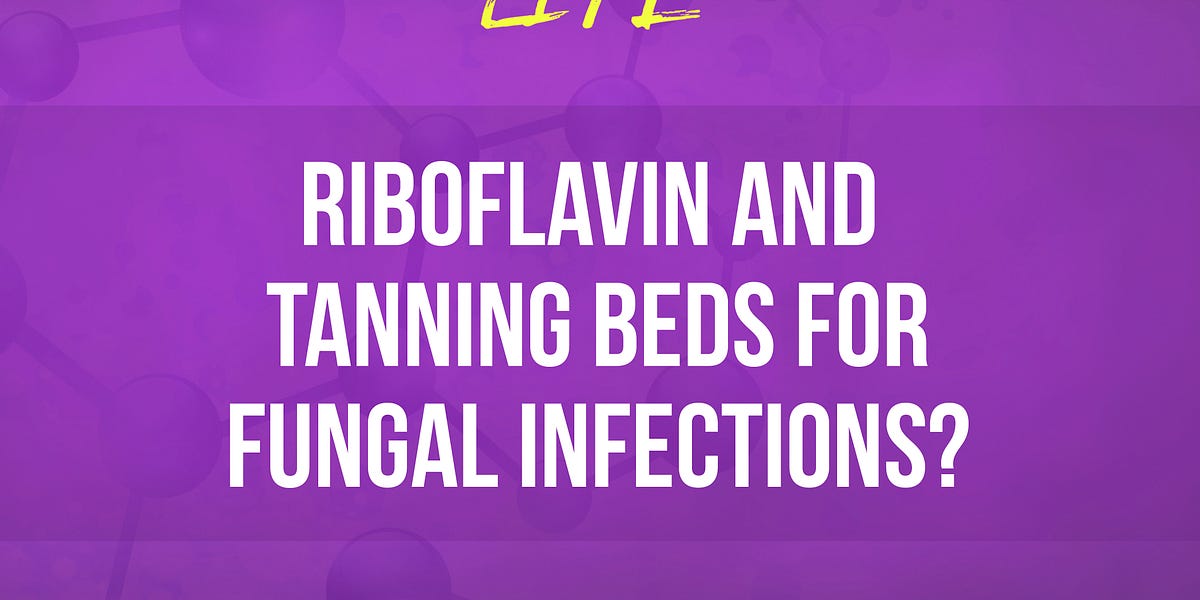 145 Riboflavin and Tanning Beds for Fungal Infections?