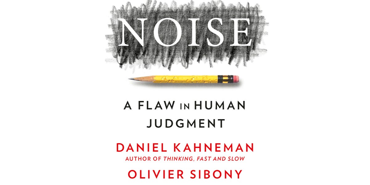 👂#33: Noise: A Flaw In Human Judgment by Daniel Kahneman, Olivier ...