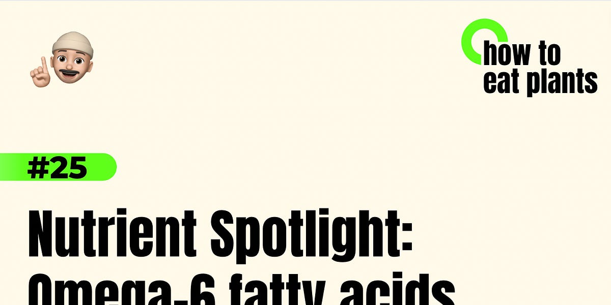 Nutrient Spotlight Omega6 Fatty Acids by Adriano