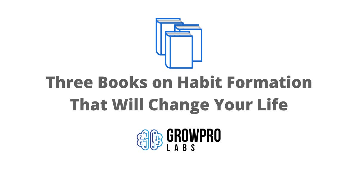 Three Books on Habit Formation That Will Change Your Life