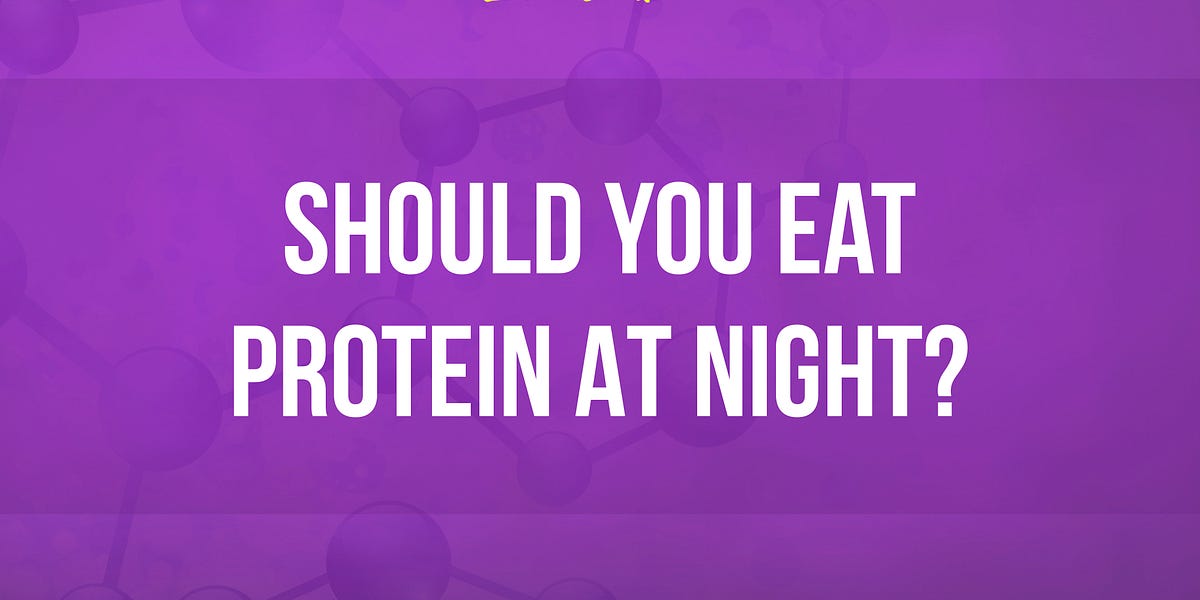 114 Should You Eat Protein At Night?