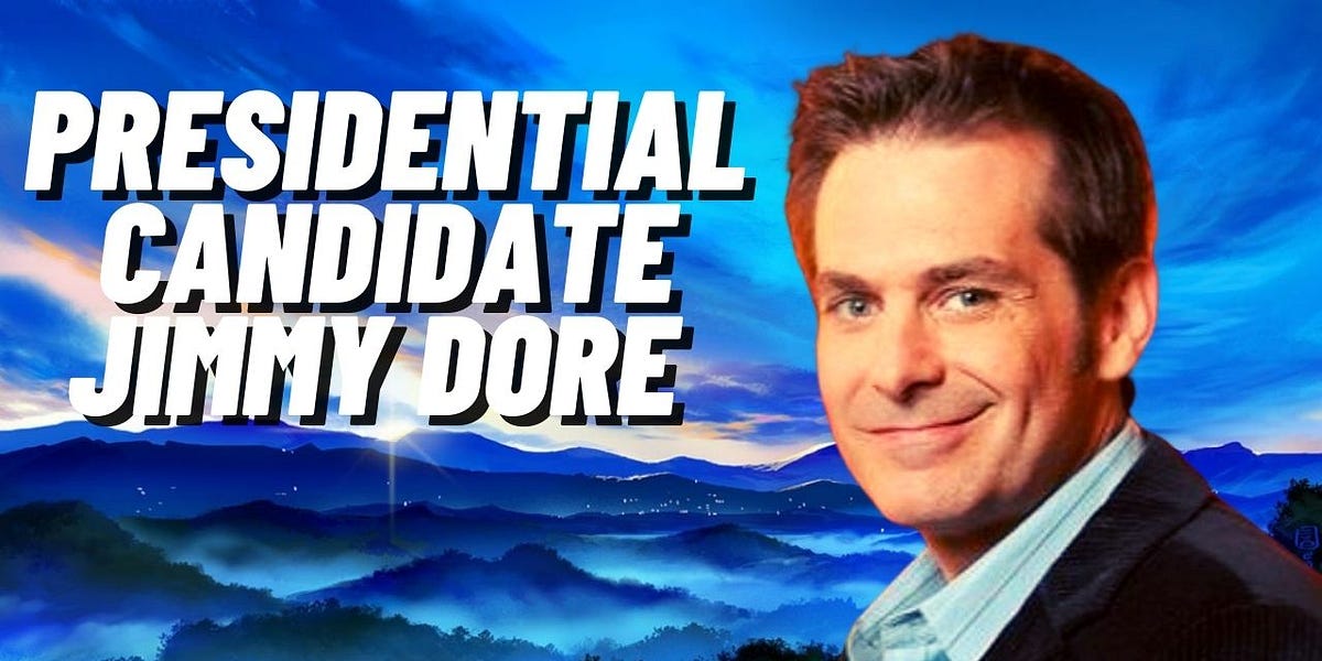 Presidential Candidate Jimmy Dore Would You Support Jimmy Which