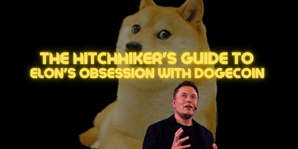 The Hitchhiker's Guide to Elon Musk's Obsession with Dogecoin