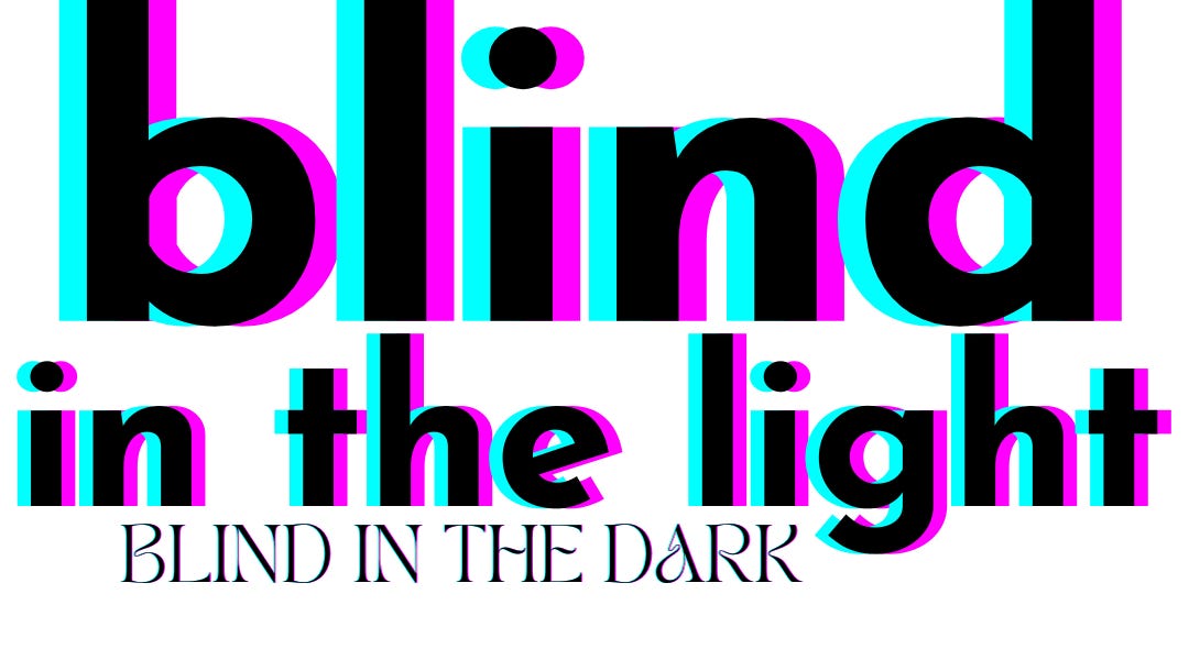 Blind in the light by Jenna Baer THE APOCALOPTIMIST