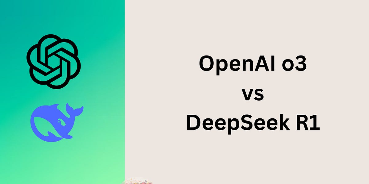 OpenAI o3 vs DeepSeek R1 - by Stepan Ikaev - Creators' AI