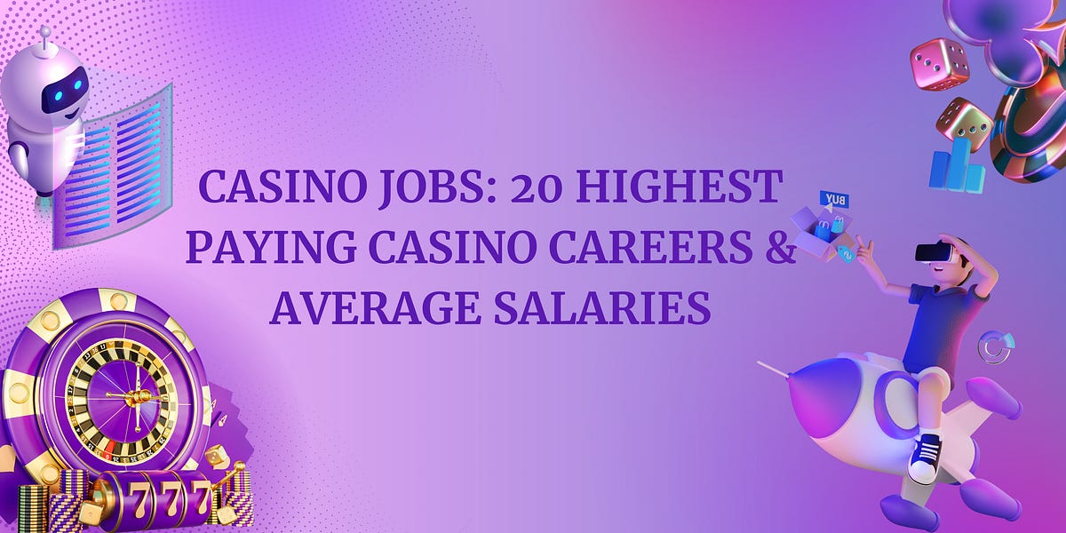 Casino Jobs: 20 Highest Paying Casino Careers & Average Salaries