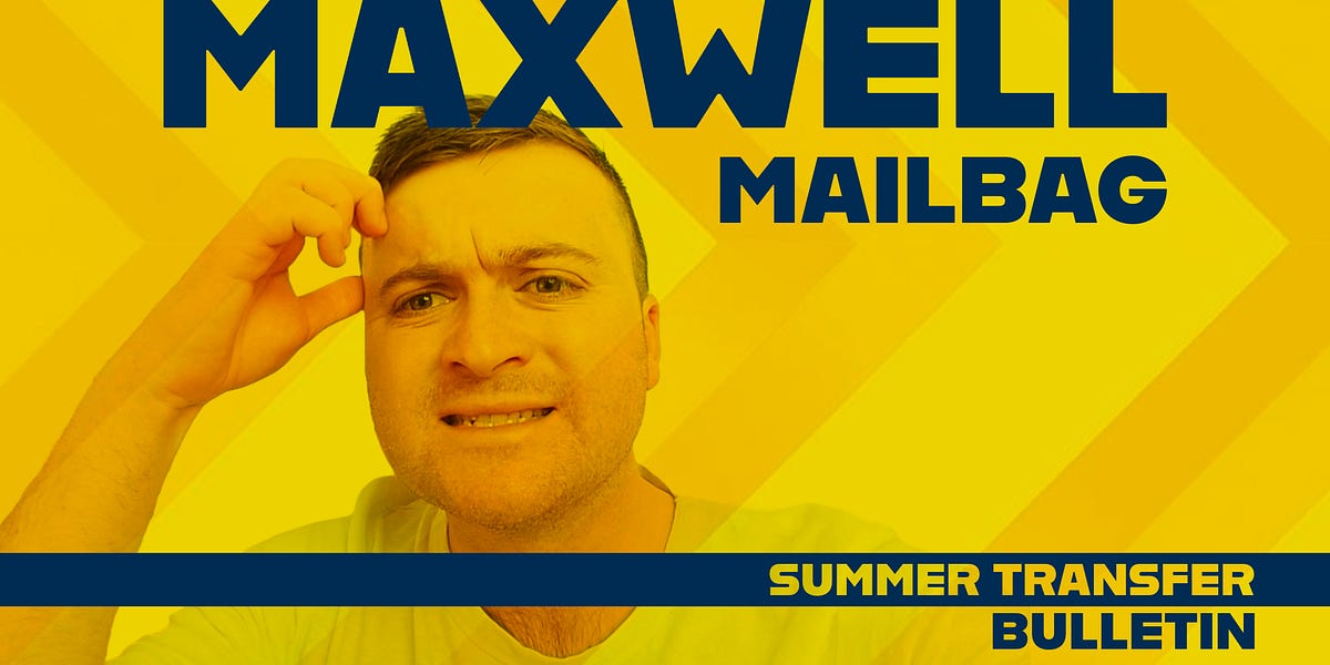 Blades business stew & more – it's the Maxwell Transfer Mailbag