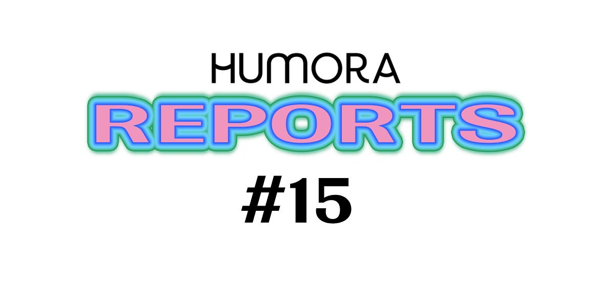 Humora Reports #15 - Humora
