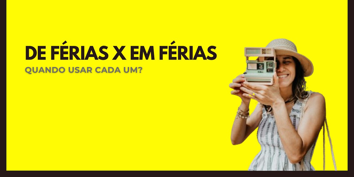 Em férias ou De férias: qual a forma correta?