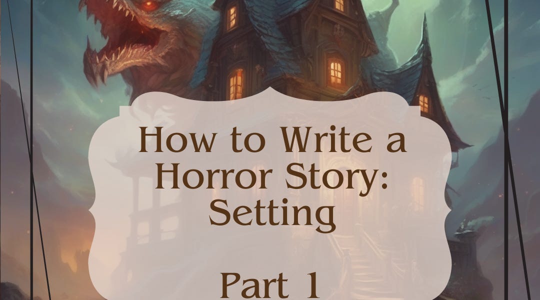 How to Write a Horror Story Setting by Karen Woodward