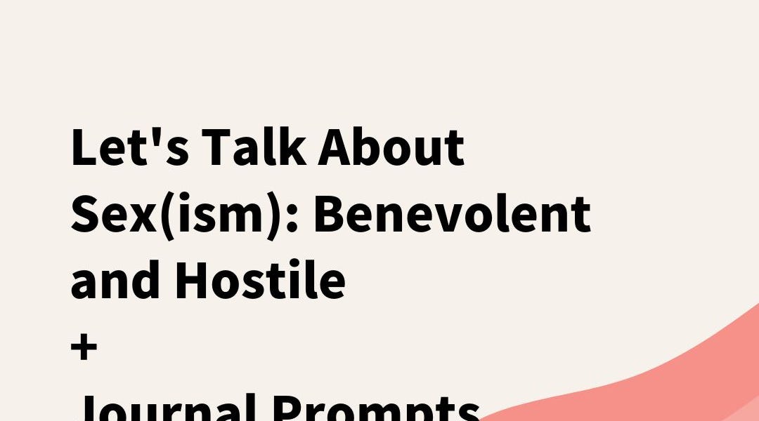 Lets Talk About Sexism Benevolent And Hostile 3513
