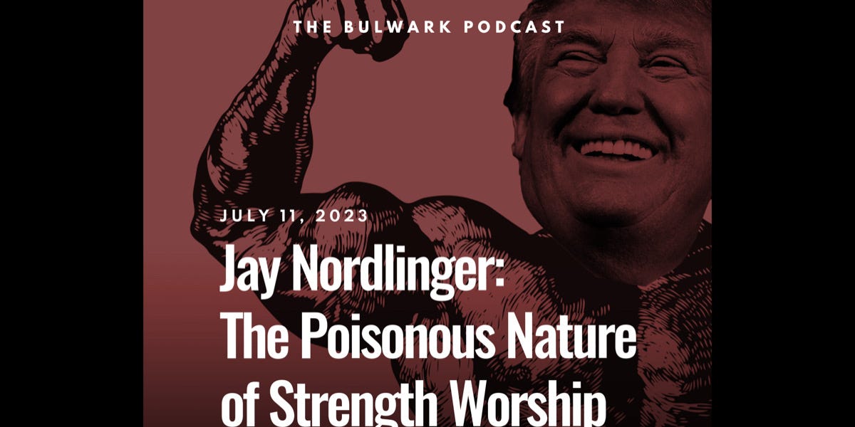Jay Nordlinger The Poisonous Nature of Strength Worship