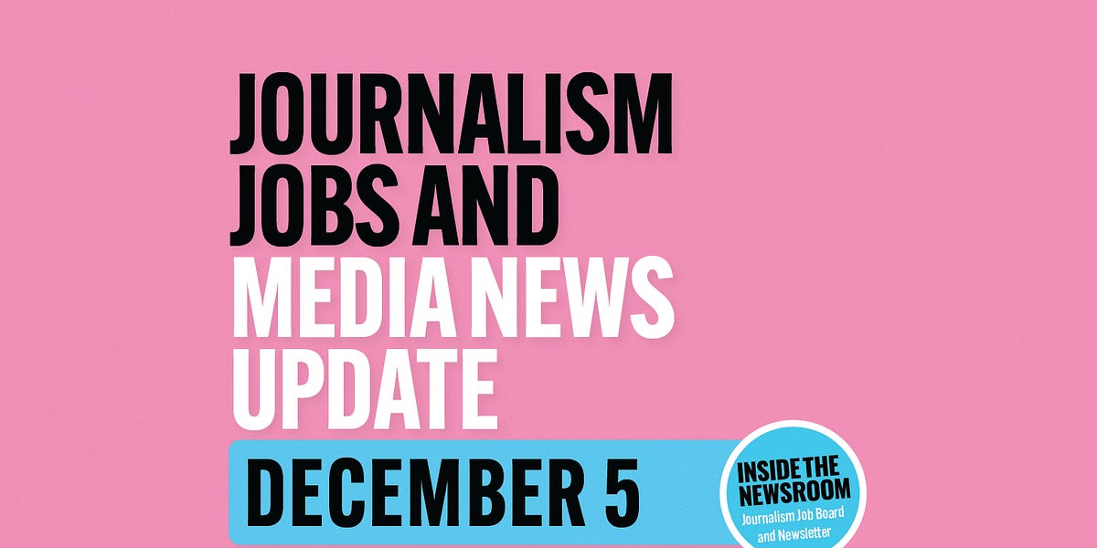 ️ Journalism Jobs and Media News Update ️ — December 5