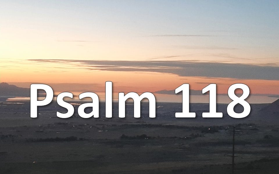 Psalm 118 - by Karen Hoffman - Grounded in the Bible