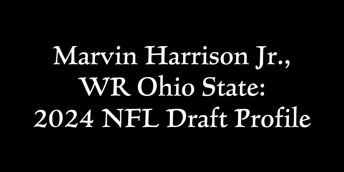 Marvin Harrison Jr., WR Ohio State 2024 NFL Draft Profile
