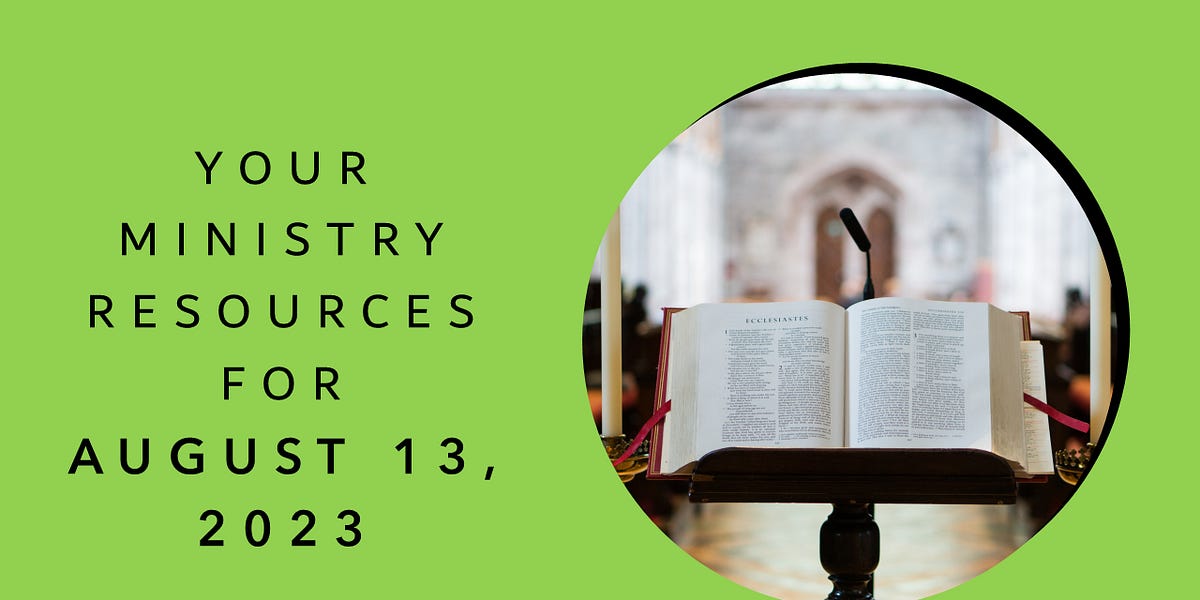 Your August 13, Lectionary Resources Lectionary Link