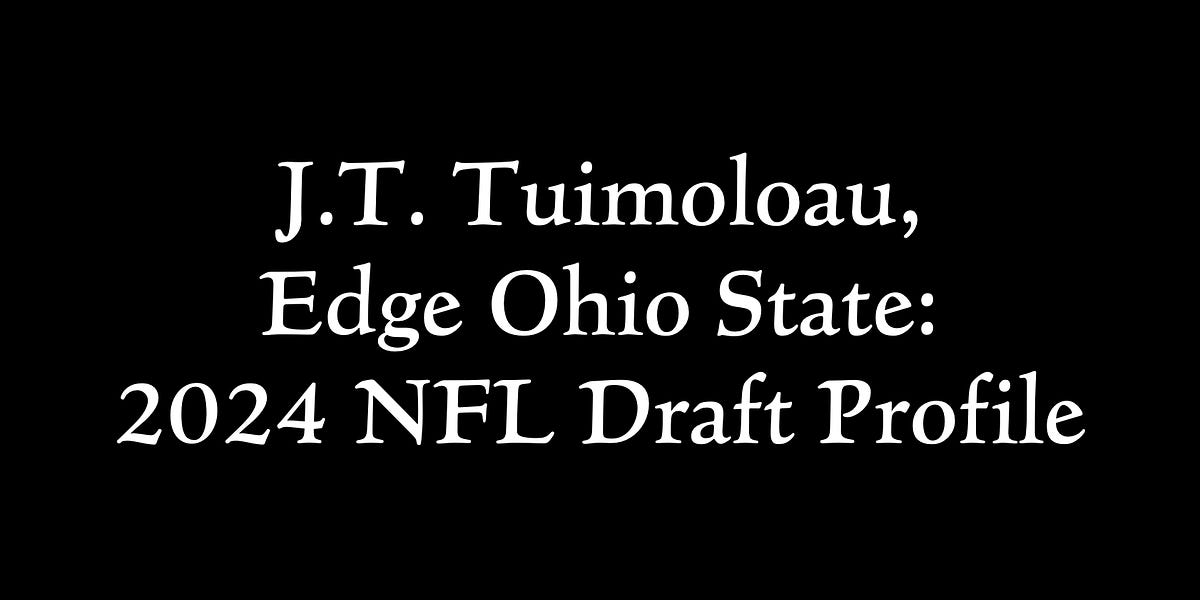 J.T. Tuimoloau, Edge Ohio State 2024 NFL Draft Profile