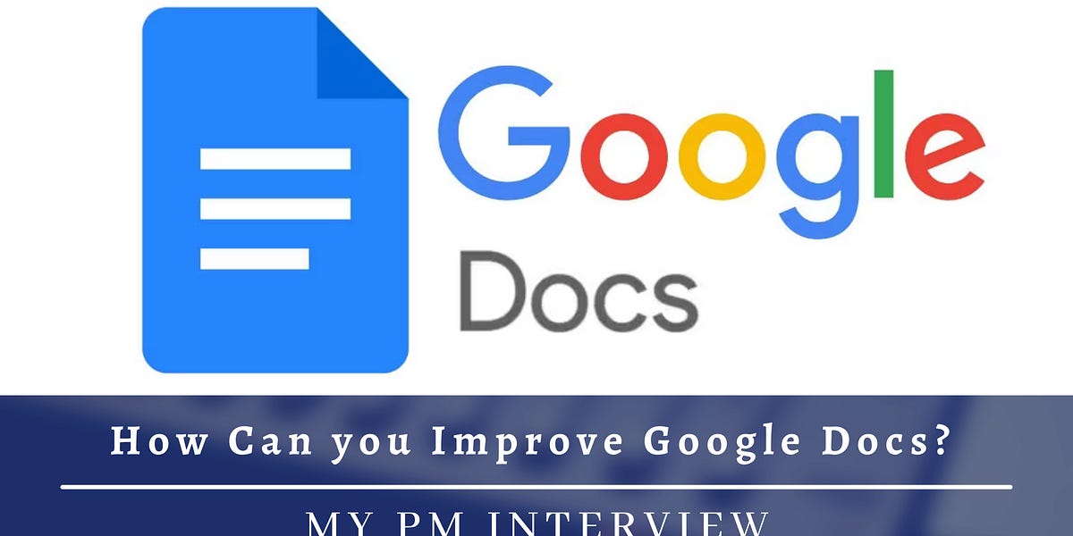 How would you improve Google Docs? - Product Improvement