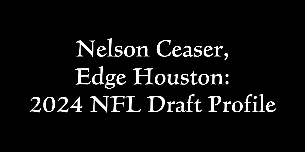 Nelson Ceaser, Edge Houston 2024 NFL Draft Profile