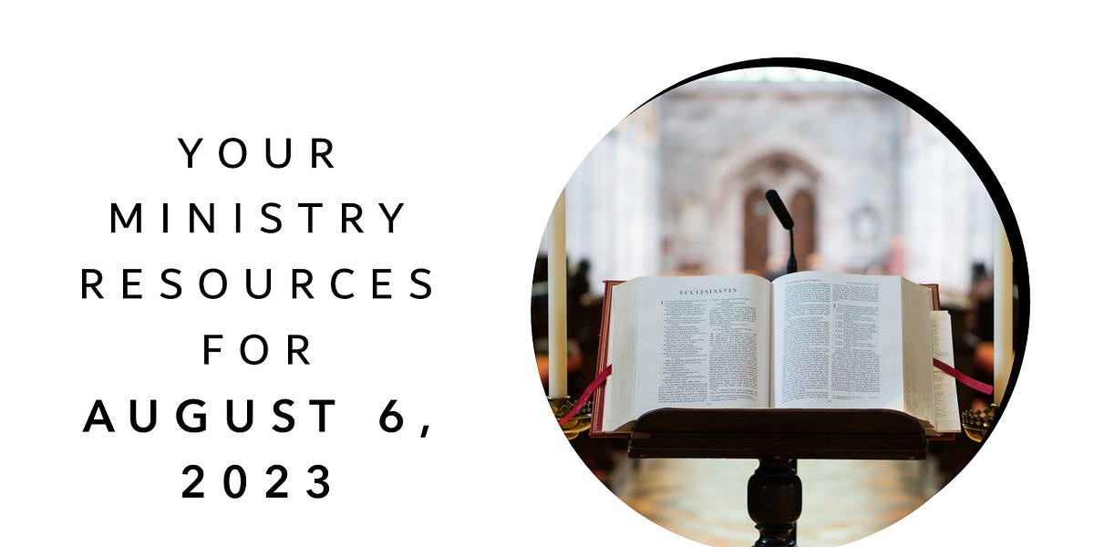 Your August 6, Lectionary Resources by Barry Davis