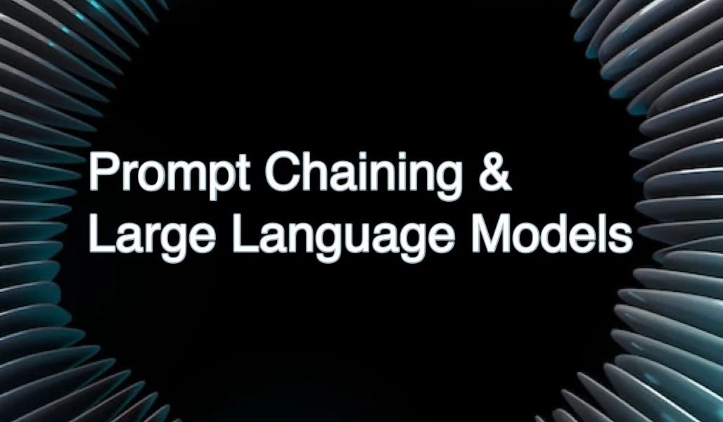 Prompt Chaining & Large Language Models