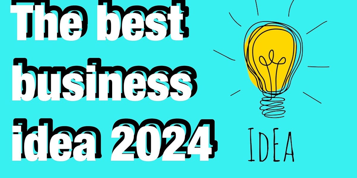 Top 10 Business Ideas for 2024 Navigating the Future of Entrepreneurship