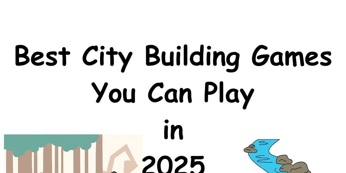 Best City Building Games - 2025 - by Nick Pasta
