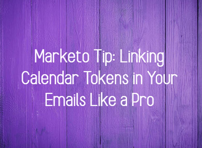 Marketo Tip Linking Calendar Tokens in Your Emails Like a Pro