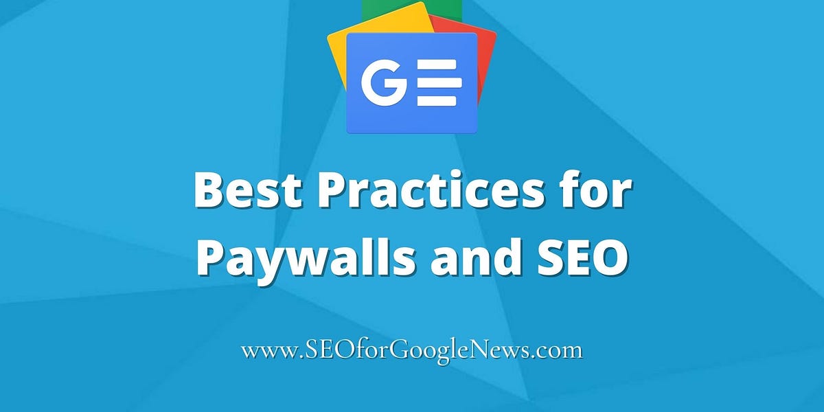 Best Practices for Paywalls and SEO - by Barry Adams