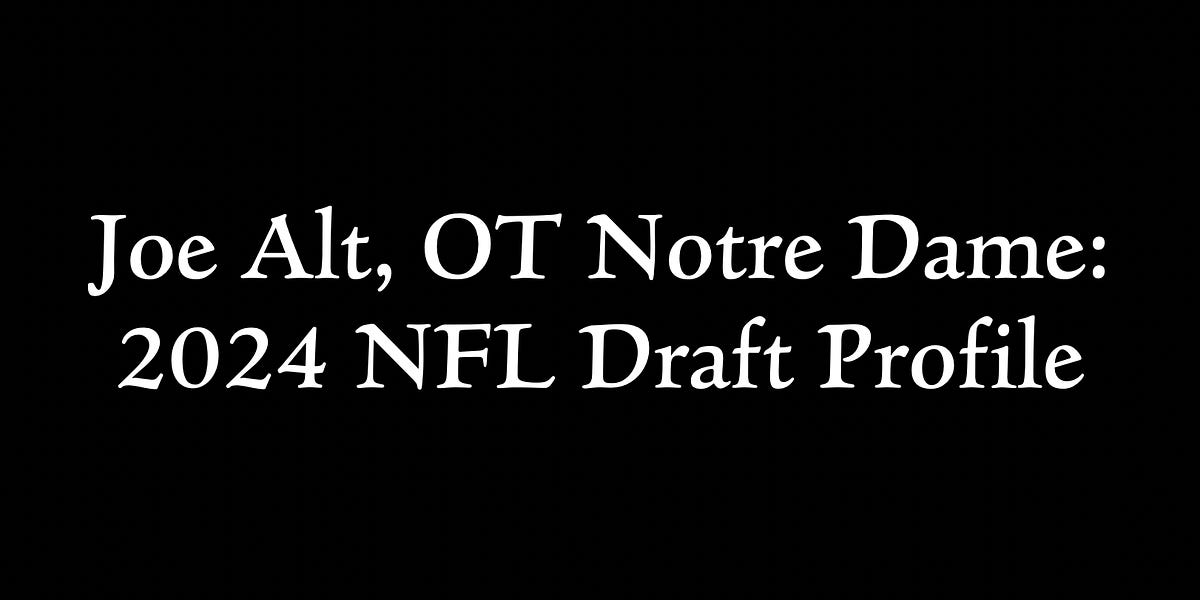 Joe Alt, OT Notre Dame 2024 NFL Draft Profile