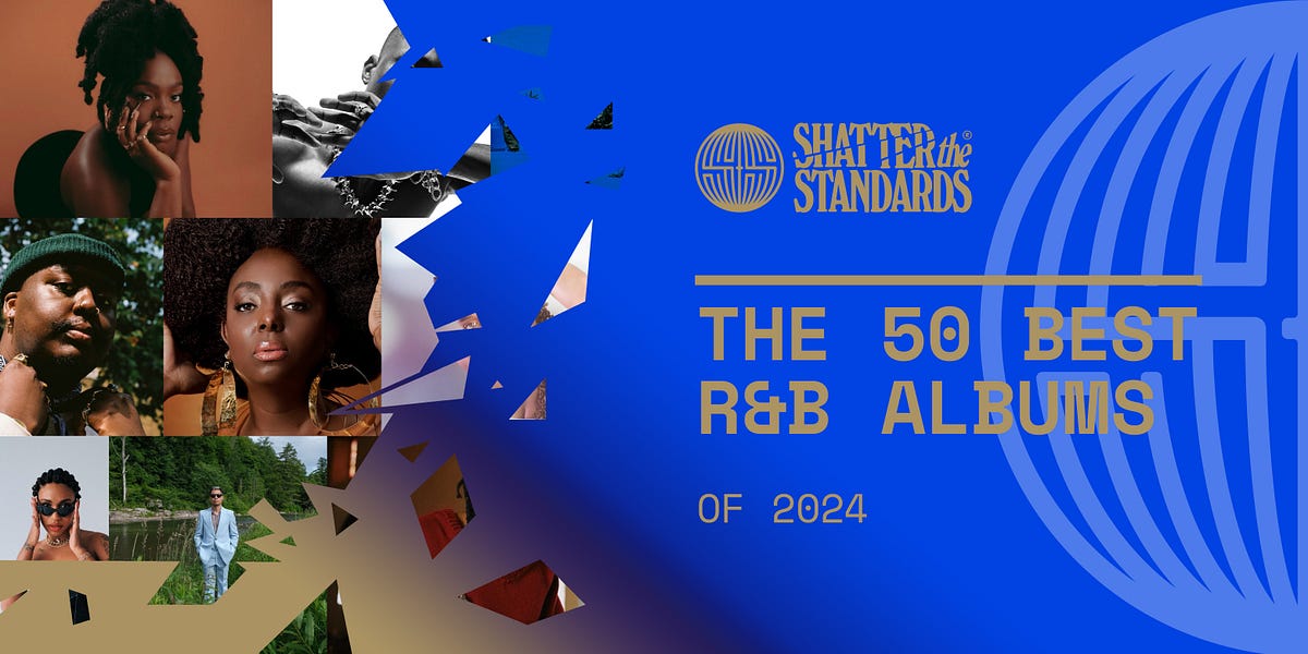 The 50 Best R&B Albums of 2024 - Shatter the Standards