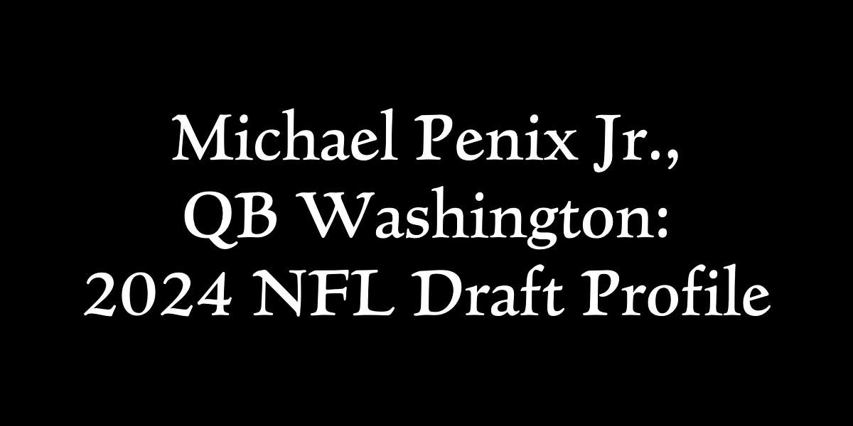 Michael Penix Jr., QB Washington 2025 NFL Draft Profile