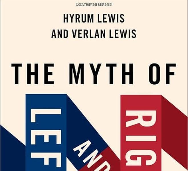 *The Myth of Left and Right* The Last Word of Hyrum Lewis