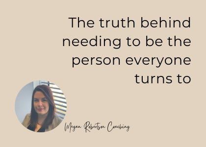 The truth behind needing to be the person everyone turns to