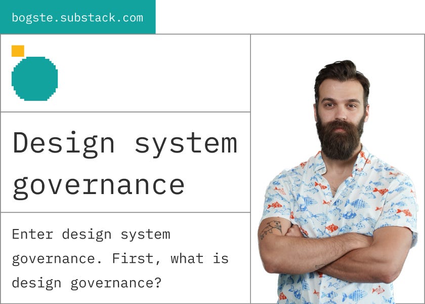 Design System Governance by Bogdan Stefanovic