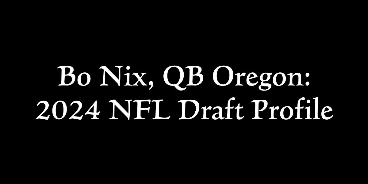 Bo Nix, QB Oregon 2024 NFL Draft Profile