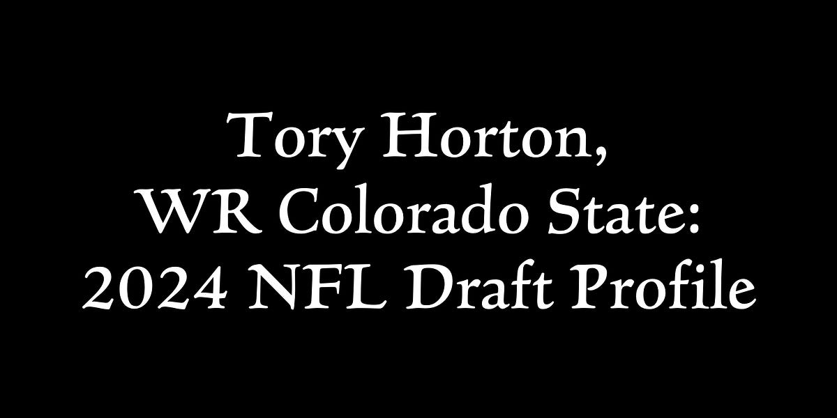 Tory Horton, WR Colorado State 2024 NFL Draft Profile