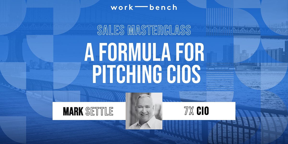 WorkBench Sales Masterclass A Formula For Pitching CIOs with 7x CIO