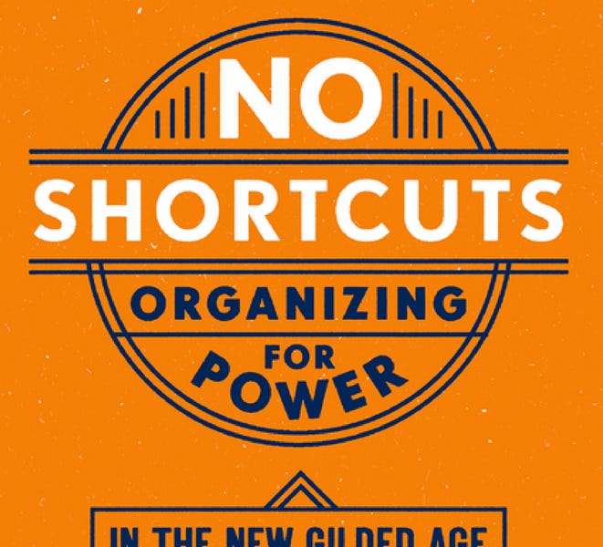 No Shortcuts - Organizing for Power in the New Gilded Age; Jane F. McAlevey
