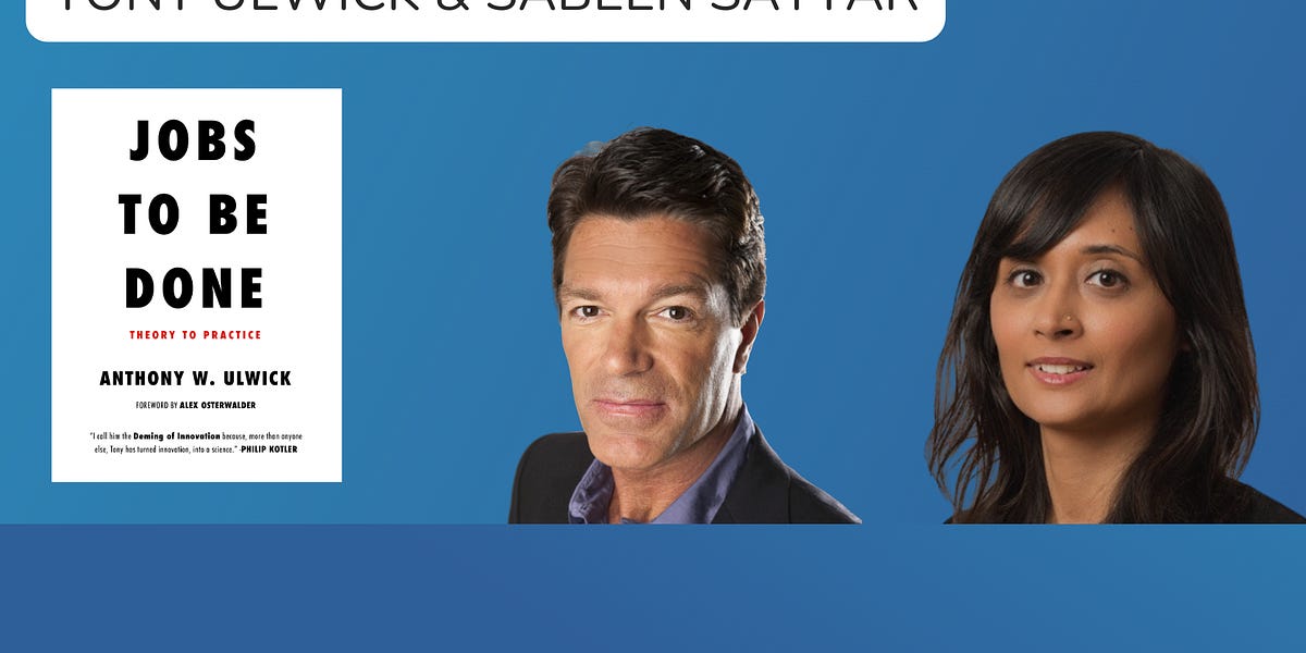 Jobs-to-be-Done Masterclass with Tony Ulwick and Sabeen Sataar