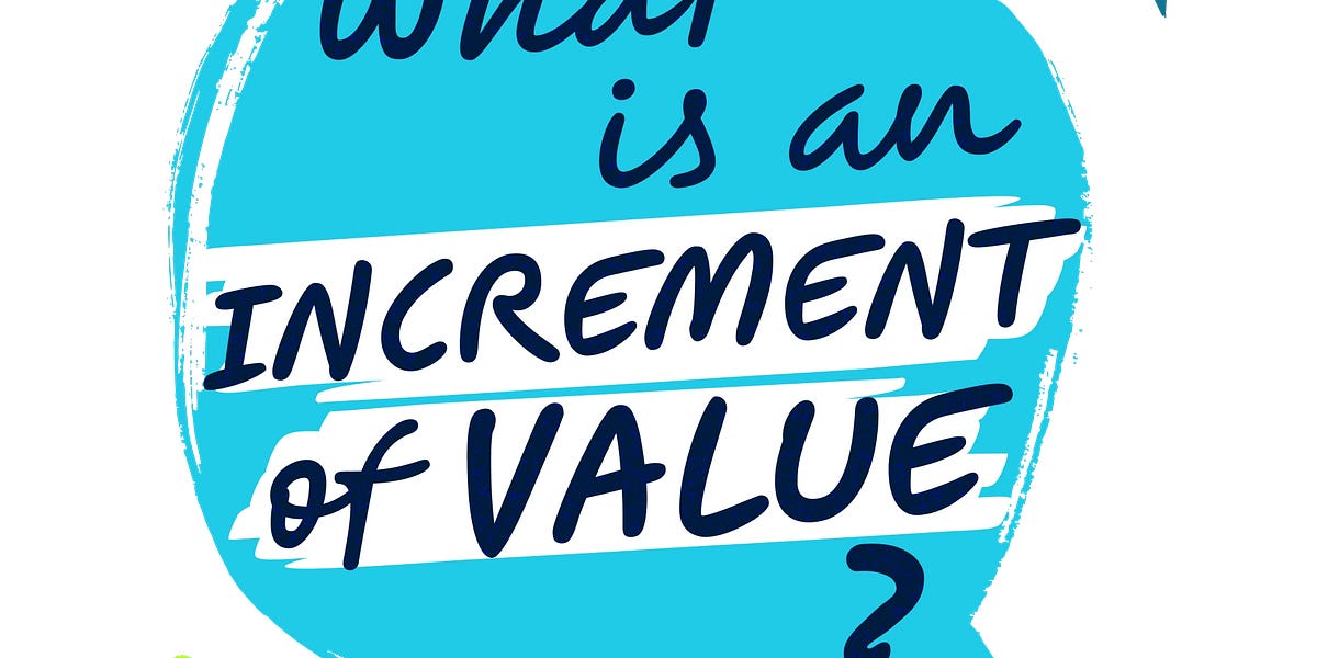 What Is an Increment of Value? AskScrum