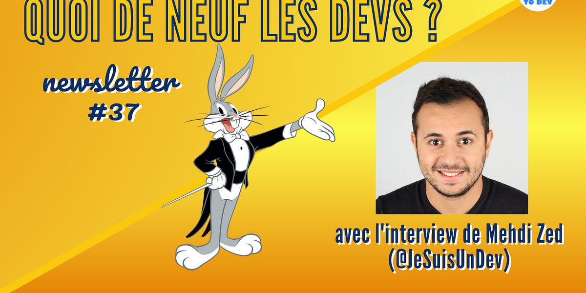 Quoi de neuf les devs ? Numéro 37 - by HappyToDev