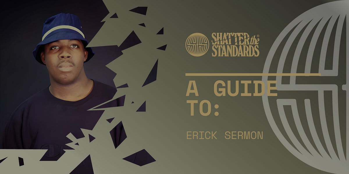 A Guide to Erick Sermon - by Brandon O'Sullivan and Phil