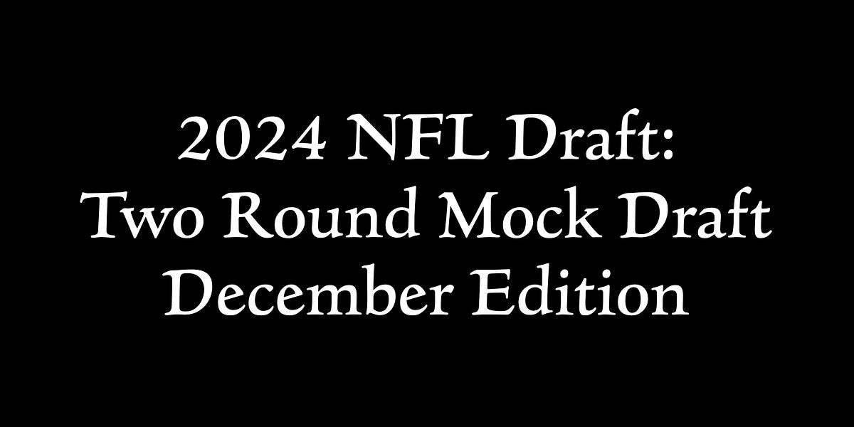 2024 NFL Draft TwoRound December Mock Draft It Begins