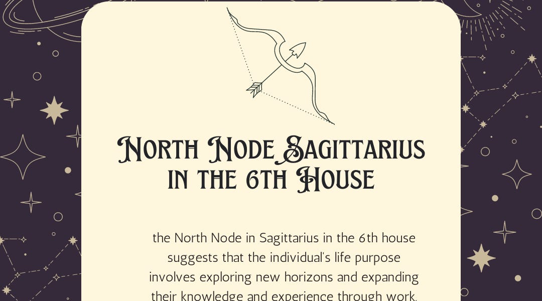 Comprensive Guide to the North Node in Sagittarius in the 6th House