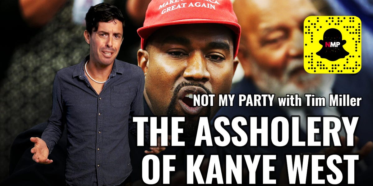 The Assholery of Kanye West by Tim Miller The Bulwark