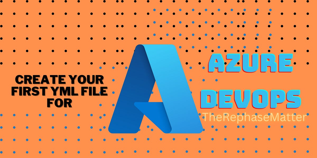 Quick guide to start with the Azure DevOps YML pipeline